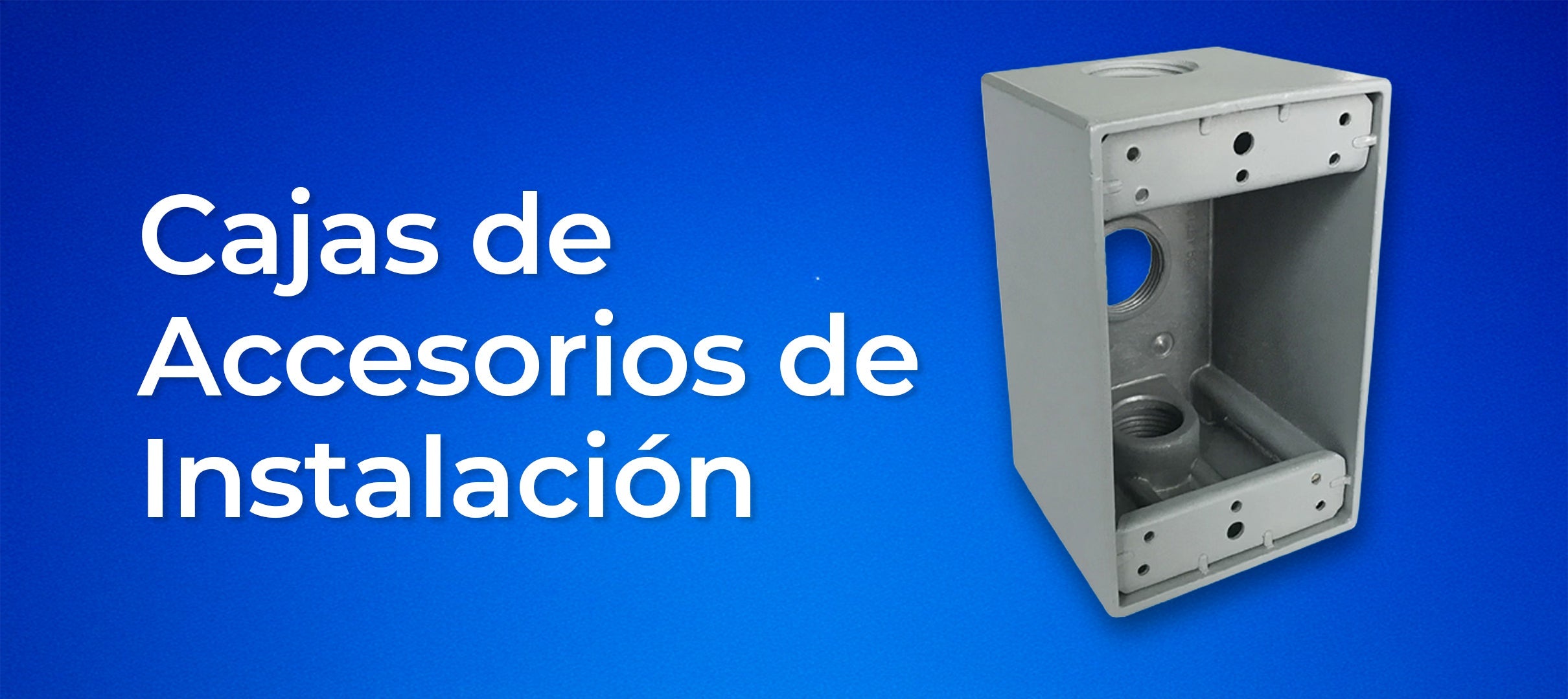 Cajas de Accesorios de Instalación